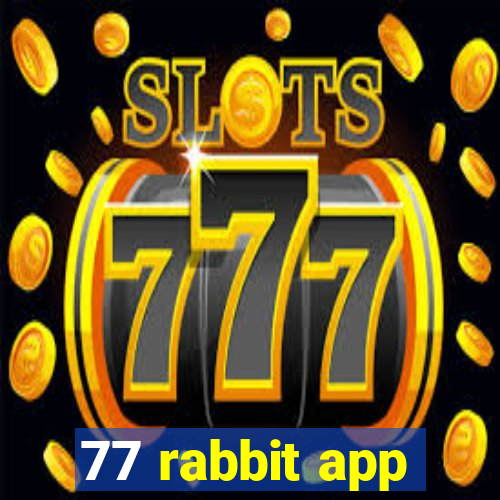 77 rabbit app